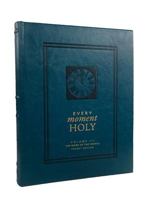 Every Moment Holy, Volume III (Pocket Edition): The Work of the People