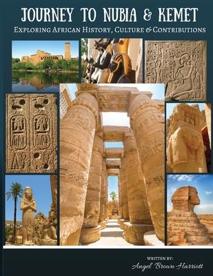 Journey to Nubia and Kemet: Exploring African History, Culture and Contributions