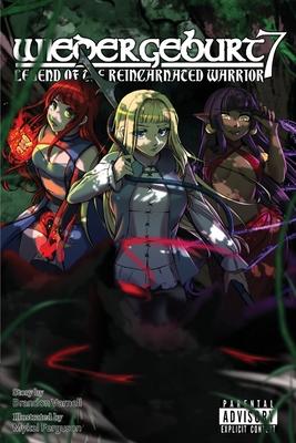 Wiedergeburt: Legend of the Reincarnated Warrior: Volume 7