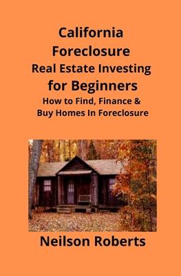California Foreclosure Real Estate Investing for Beginners: How to Find, Finance & Buy Homes In Foreclosure Subscription