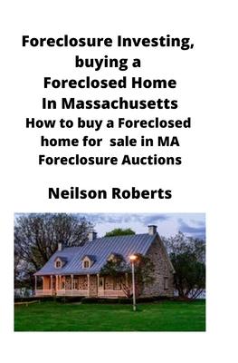 Foreclosure Investing, buying a Foreclosed Home in Massachusetts: How to buy a Foreclosed home for sale in MA Foreclosure Auctions