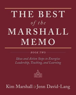 The Best of the Marshall Memo: Book Two: Ideas and Action Steps to Energize Leadership, Teaching, and Learning