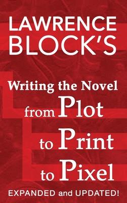 Writing the Novel from Plot to Print to Pixel: Expanded and Updated Subscription