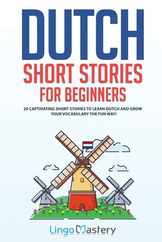 Dutch Short Stories for Beginners: 20 Captivating Short Stories to Learn Dutch & Grow Your Vocabulary the Fun Way! Subscription