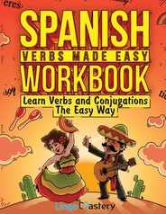 Spanish Verbs Made Easy Workbook: Learn Verbs and Conjugations The Easy Way Subscription