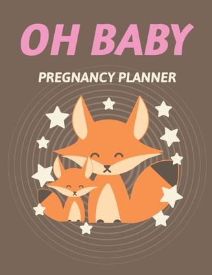 Oh Baby Pregnancy Planner: Pregnancy Planner Gift Trimester Symptoms Organizer Planner New Mom Baby Shower Gift Baby Expecting Calendar Baby Bump