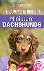 The Complete Guide to Miniature Dachshunds: A step-by-step guide to successfully raising your new Miniature Dachshund Subscription