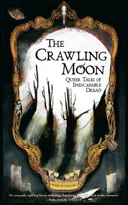 The Crawling Moon: Queer Tales of Inescapable Dread