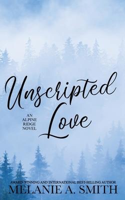 Unscripted Love: A Steamy Small-Town Celebrity Romance