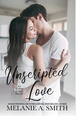 Unscripted Love: A Steamy Small-Town Celebrity Romance