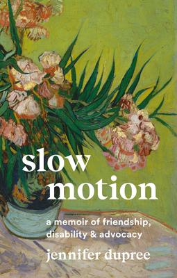 Slow Motion: A Memoir of Friendship, Disability, and Advocacy Subscription