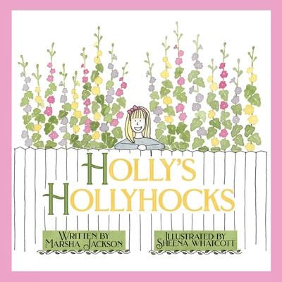 Holly's Hollyhocks