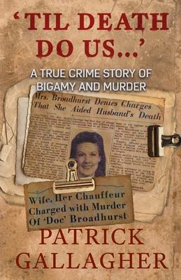 'Til Death Do Us...': A True Crime Story of Bigamy and Murder