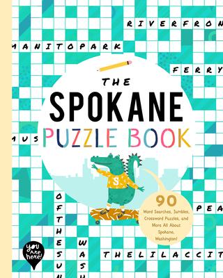 The Spokane Puzzle Book: 90 Word Searches, Jumbles, Crossword Puzzles, and More All about Spokane, Washington!