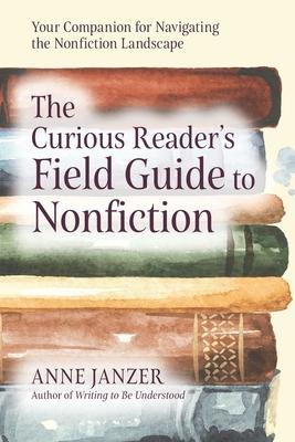 The Curious Reader's Field Guide to Nonfiction