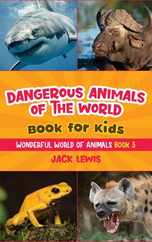 Dangerous Animals of the World Book for Kids: Astonishing photos and fierce facts about the deadliest animals on the planet! Subscription