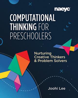 Computational Thinking for Preschoolers: Nurturing Creative Thinkers and Problem Solvers