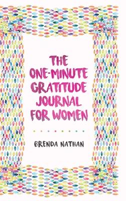 The One-Minute Gratitude Journal for Women: A Journal for Self-Care and Happiness