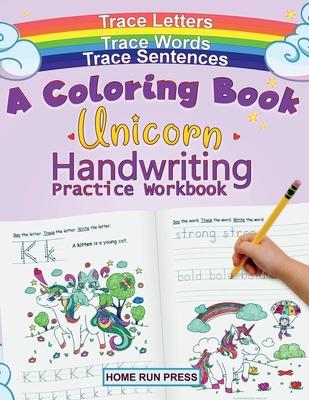 A Coloring Book Handwriting Practice Workbook: Unicorn Book Ages 4-8, Pre K, Kindergarten, 1st Grade Books