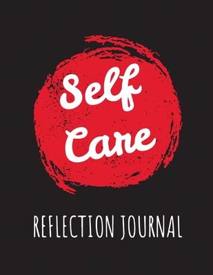 Self Care Reflection Journal: For Adults For Autism Moms For Nurses Moms Teachers Teens Women With Prompts Day and Night Self Love Gift