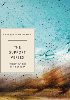 The Support Verses: Earliest Sayings of the Buddha