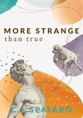 More Strange Than True