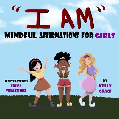 I Am: Positive Affirmations for Girls