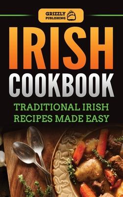 Irish Cookbook: Traditional Irish Recipes Made Easy