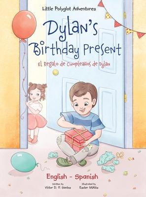 Dylan's Birthday Present/El Regalo de Cumpleaos de Dylan: Bilingual English and Spanish Edition