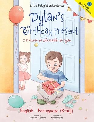 Dylan's Birthday Present/O Presente de Aniversrio de Dylan: Bilingual English and Portuguese (Brazil) Edition