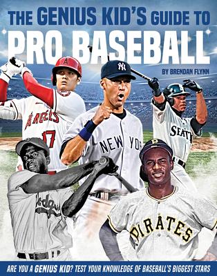 The Genius Kid's Guide to Pro Baseball