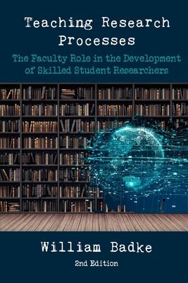 Teaching Research Processes: The Faculty Role in the Development of Skilled Student Researchers