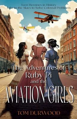 The Adventures of Rubi Pi and the Aviation Girls: History of Flight in Stories