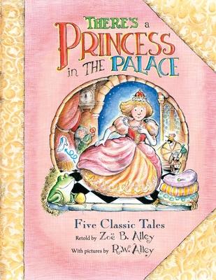 There's a Princess in the Palace: Five Classic Tales Retold