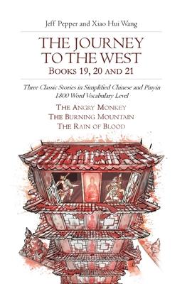 The Journey to the West, Books 19, 20 and 21: Three Classic Stories in Simplified Chinese and Pinyin, 1800 Word Vocabulary Level