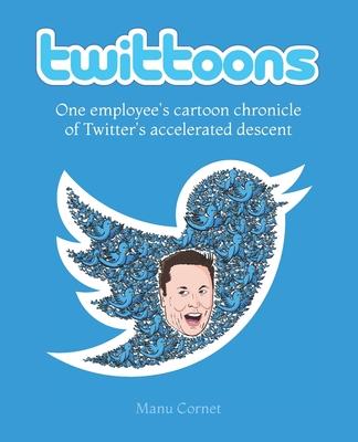 Twittoons: One employee's cartoon chronicle of Twitter's accelerated descent