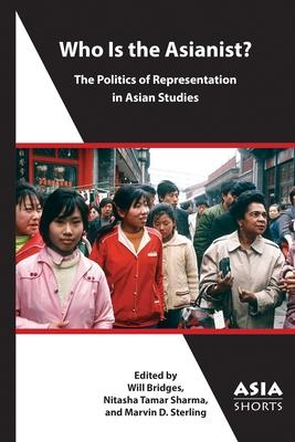 Who Is the Asianist?: The Politics of Representation in Asian Studies Subscription