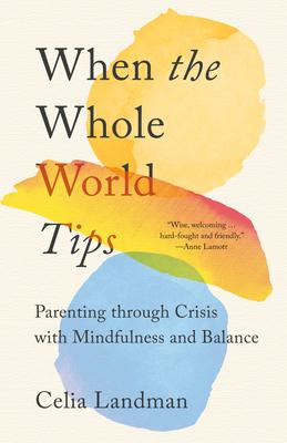 When the Whole World Tips: Parenting Through Crisis with Mindfulness and Balance