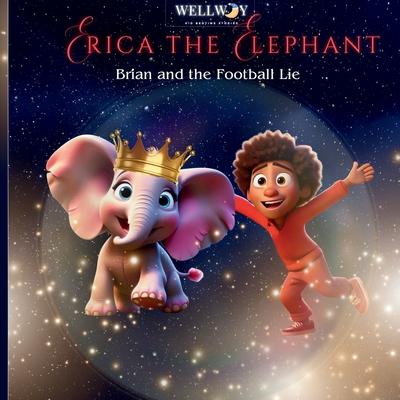 Erica the Elephant: Brian and the Football Lie