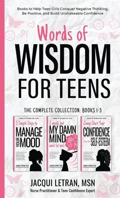 Words of Wisdom for Teens (The Complete Collection, Books 1-3): Books to Help Teen Girls Conquer Negative Thinking, Be Positive, and Live with Confide