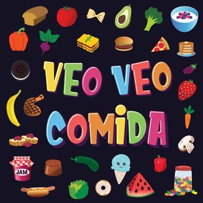 Veo Veo - Comida: Un Juego Maravilloso de Buscar y Encontrar para Nios de 2 a 4 Aos Puedes ver la Comida que Comienza con...?