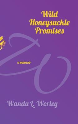 Wild Honeysuckle Promises: a memoir
