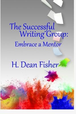 The Successful Writing Group: Embrace a Mentor