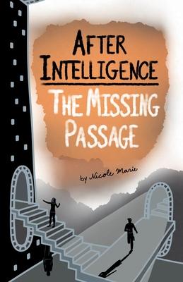 After Intelligence: The Missing Passage