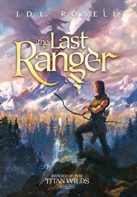 The Last Ranger: Ranger of the Titan Wilds, Book 1