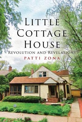 Little Cottage House: Revolution and Revelations