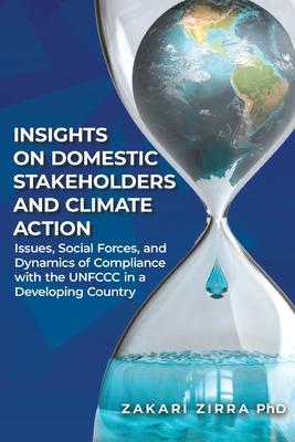 Insights on Domestic Stakeholders and Climate Action: Issues, Social Forces, and Dynamics of Compliance with the UNFCCC in a Developing Country Subscription