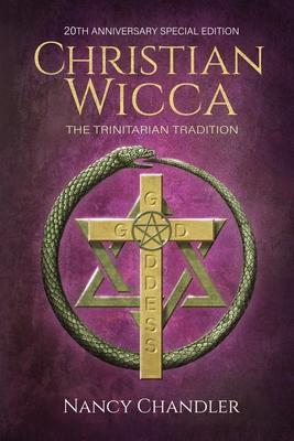 Christian Wicca: 20th Anniversary Edition