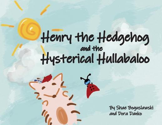 Henry the Hedgehog and the Hysterical Hullabaloo