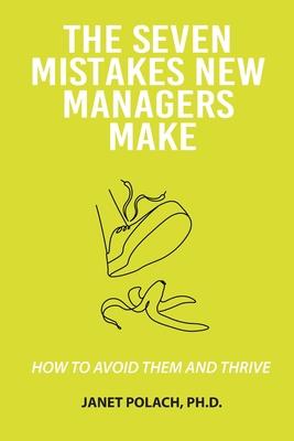 The Seven Mistakes New Managers Make